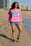 Lets Go To The Beach Pink Graphic Sweatshirt