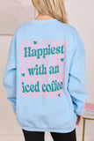 Happiest With An Iced Coffee Light Blue Graphic Sweatshirt